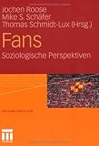 Fans: Soziologische Perspektiven (Erlebniswelten) (German Edition)