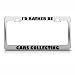I'd Rather Be Cars Collecting License Plate Frame Stainless Metal Tag Holder