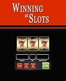 Winning at Slots: Slot Machine Gambling Strategies to Consistently Win at Playing Casino Slots or How to Win on Slot Machines to Beat the Casino at their Own Game Helps You Play Online Slots, too! Reviews 41jkS uUFzL. SL160 Winning at Slots: Slot Machine Gambling Strategies to Consistently Win at Playing Casino Slots or How to Win on Slot Machines to Beat the Casino at their Own Game Helps You Play Online Slots, too! Reviews