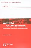 Weltbilder und Weltordnung: Einf�hrung in die Theorie der Internationalen Beziehungen