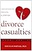 Divorce Casualties, Second Edition: Understanding Parental Alienation