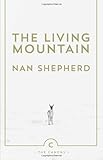 The Living Mountain: A Celebration of the Cairngorm Mountains of Scotland (Canons)