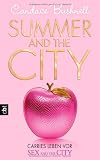 Summer and the City - Carries Leben vor Sex and the City: Band 2 - Candace Bushnell