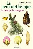 La gemmoth�rapie : La sant� par les bourgeons