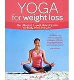 Yoga for weight loss : the effective 4-week slimming plan for body, mind and spirit