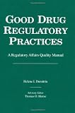 Good Drug Regulatory Practices: A Regulatory Affairs Quality Manual
