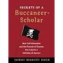 Secrets of a Buccaneer-Scholar: How Self-Education and the Pursuit of Passion Can Lead to a Lifetime of Success