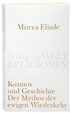 Produkt-Bild: Kosmos und Geschichte: Der Mythos der Ewigen Wiederkehr (Verlag der Weltreligionen Taschenbuch)