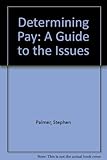 Determining pay : a guide to the issues