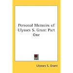Personal Memoirs of Ulysses S. Grant Part One book cover