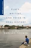 Place, writing, and voice in oral history