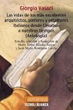 Las Vidas De Los Mas Excelentes Arquitectos, Pintores Y Escultores Italianos Desde Cimabue a Nuestros Tiempos/The Life of the Most Excelent Italian ... (Antologia) (Neometropolis) (Spanish Edition)