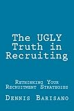 The UGLY Truth in Recruiting: Rethinking Your Recruitment Strategies