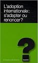 L'adoption internationale : s'adapter ou renoncer ?