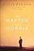 Matter With Morris