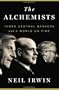 The Alchemists: Three Central Bankers and a World on Fire