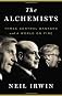 The Alchemists: Three Central Bankers and a World on Fire