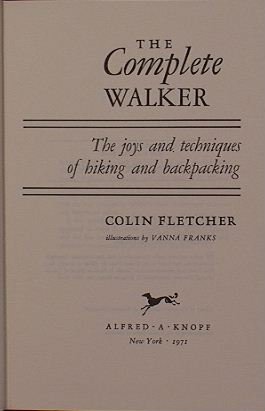 The Complete Walker the Joys and Techniques of Hiking and Backpacking