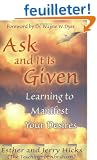 Ask And It Is Given: Learning To Manifest Your Desires