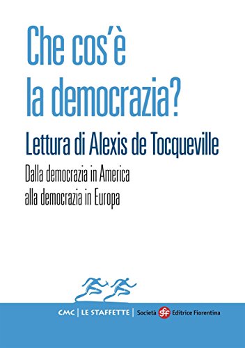 Che cos'è la democrazia? Lettura di Alexis de Tocqueville (Le Staffette) (Italian Edition)