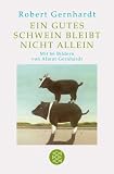 Produkt-Bild: Ein gutes Schwein bleibt nicht allein: 7 Geschichten von Robert Gernhardt und 66 Bilder von Almut Gernhardt