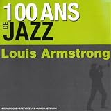 100 Ans De Jazz : Louis Armstrong