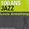 100 Ans De Jazz : Louis Armstrong
