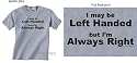 "I May Be Left Handed But I'm Always Right" on Sports Grey T-Shirt