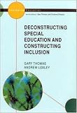 Deconstructing Special Education and Constructing Inclusion (Inclusive Education)