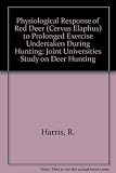 The physiological response of red deer (Cervus elaphus) to prolonged exercise undertaken during hunting