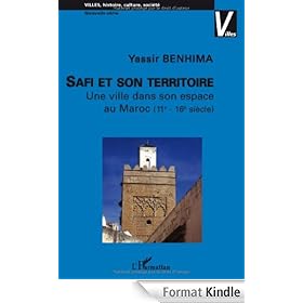 Safi et son territoire : Une ville dans son espace au Maroc (11e-16e si�cle) (Villes, histoire, culture, soci�t�)