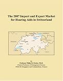 The 2007 Import and Export Market for Hearing Aids in Switzerland