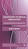Uncertainty in medical innovation : experienced pioneers in neonatal care