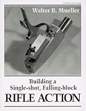 ISBN: 0941653544 - Building a Single Shot Falling Block Rif