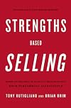 Strengths Based Selling: Based on Decades of Gallup's Research into High-Performing Salespeople