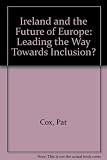 Ireland and the future of Europe : leading the way towards inclusion?