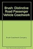 Brush : distinctive road passenger vehicle coachwork : composite and patented all metal construction