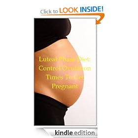 Luteal Phase Diet : Control Ovulation Times To Get Pregnant