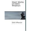Short Works of Edith Wharton (Large Print Edition) ~ Edith Wharton