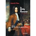 Ein K�nig aus Hannover: Georg I. - der erste Welfe auf englischem Thron
