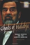 Ghosts of Halabja : Saddam Hussein and the Kurdish genocide
