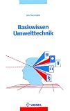 Basiswissen Umwelttechnik: Wasser, Luft, Abfall, L&auml;rm und Umweltrecht - Matthias Bank