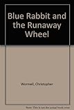 Blue Rabbit and the runaway wheel