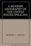 A modern geography of the United States : aspects of life and economy