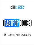 Dale Carnegie's Public Speaking Tips (FastPop Books Core Classics)
