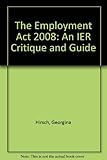 The Employment Act 2008 : an IER critique and guide