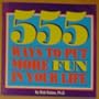 555 Ways to Put More Fun in Your Life