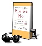The Power of a Positive No: How to Say No and Still Get to Yes Library Edition