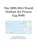 The 2009-2014 World Outlook for Frozen Egg Rolls