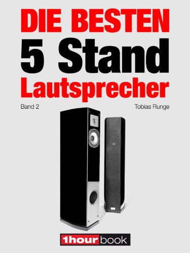 Die besten 5 Stand-Lautsprecher (Band 2): 1hourbook (German Edition), by Tobias Runge, Christian Gather, Jochen Schmitt, Michael Voigt